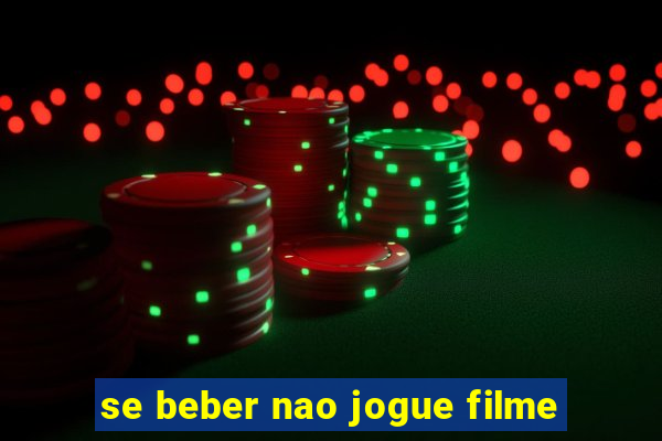 se beber nao jogue filme